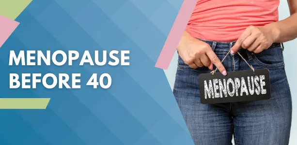 Menopause before 40